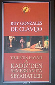 Timur'un Hayatı & Kadiz'den Semerkant'a Seyahatler