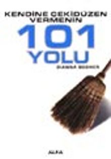 Kendine Çekidüzen Vermenin 101 Yolu - Dianna Booher