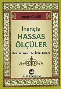 İnançta Hassas Ölçüler & İlcamü'l Avam An İlmi'l-Kelam