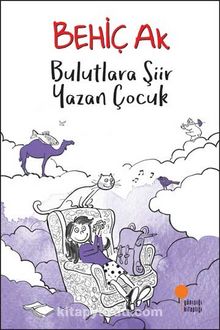 Bulutlara Şiir Yazan Çocuk - Behiç Ak