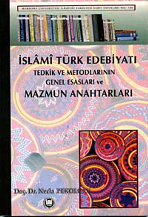 İslami Türk Edebiyatı Tedkik ve Metodlarının Genel Esasları Ve Mazmun Anahtarları