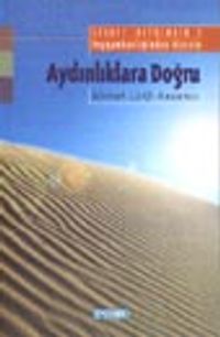 Aydınlıklara Doğru: Saadet Devrinden: 2 / Peygamberliğinden Hicrete
