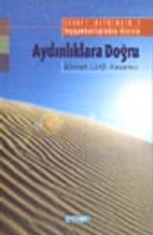 Aydınlıklara Doğru: Saadet Devrinden: 2 / Peygamberliğinden Hicrete