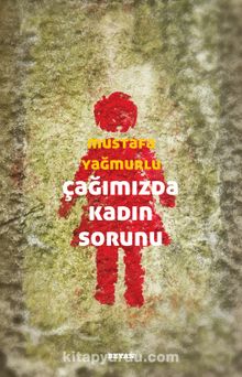 Çağımızda Kadın Sorunu - Mustafa Yağmurlu