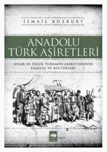 Anadolu Türk Aşiretleri & Avşar ve Diğer Türkmen Aşiretlerinin Yaşayışı ve Kültürleri