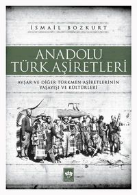 Anadolu Türk Aşiretleri & Avşar ve Diğer Türkmen Aşiretlerinin Yaşayışı ve Kültürleri