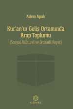 Kur'an'ın Geliş Ortamında Arap Toplumu & (Sosyal, Kültürel ve İktisadi Hayat)