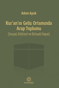 Kur'an'ın Geliş Ortamında Arap Toplumu & (Sosyal, Kültürel ve İktisadi Hayat)