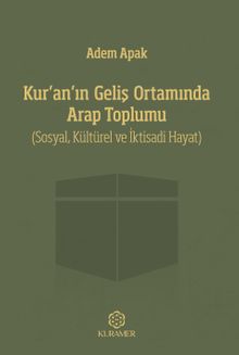 Kur'an'ın Geliş Ortamında Arap Toplumu & (Sosyal, Kültürel ve İktisadi Hayat)