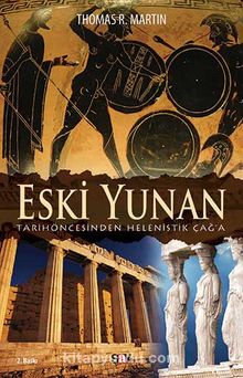 Eski Yunan & Tarihöncesinden Helenistik Çağ'a - Thomas R. Martin