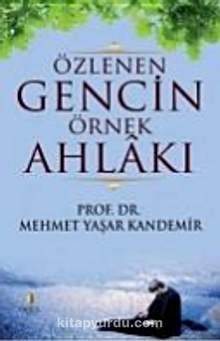 Özlenen Gencin Örnek Ahlakı - Prof. Dr. Mehmet Yaşar Kandemir
