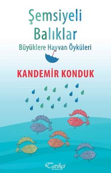 Şemsiyeli Balıklar & Büyüklere Hayvan Öyküleri