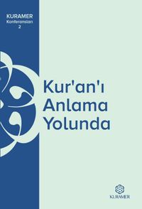Kur'an'ı Anlama Yolunda / KURAMER Konferansları 2