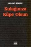 Kulağınıza K&uuml;pe Olsun