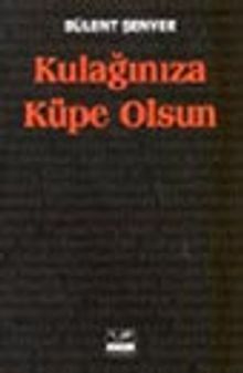 Kulağınıza Küpe Olsun