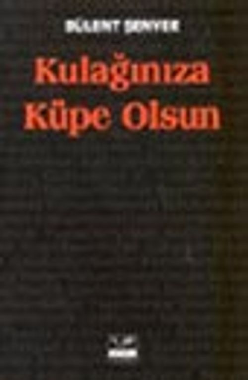 Kulağınıza Küpe Olsun