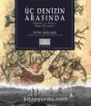 Üç Denizin Arasında & Osmanlı ve Fransız Boğaz Haritaları