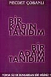 Bir Kadın Tanıdım Bir Adam Tanıdım Yoksa Siz de Bunlardan Biri Misiniz?