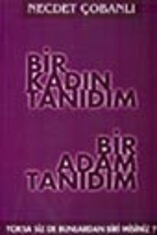 Bir Kadın Tanıdım Bir Adam Tanıdım Yoksa Siz de Bunlardan Biri Misiniz?