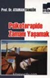 Psikoterapide Zamanı Yaşamak