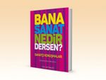 Bana Sanat Nedir Dersen? & Sanatçı Konuşmaları