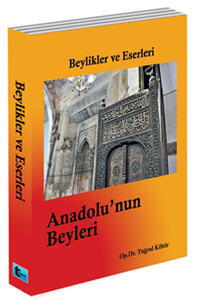 Beylikler ve Eserleri & Anadolu'nun Beyleri