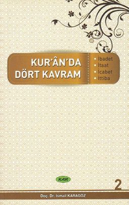Kur’an’da Dört Kavram 2. Cilt  & İbadet, İtaat, İcabet, İttiba