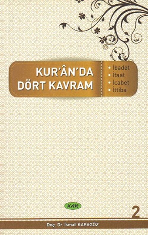Kur'an'da Dört Kavram 2. Cilt  & İbadet, İtaat, İcabet, İttiba