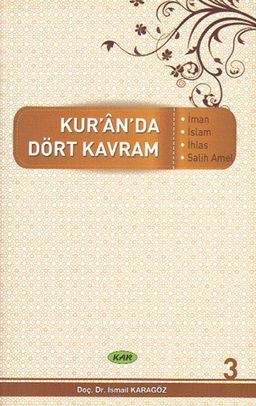 Kur’an’da Dört Kavram 3. Cilt & İman, İslam, İhlas, Salih Amel