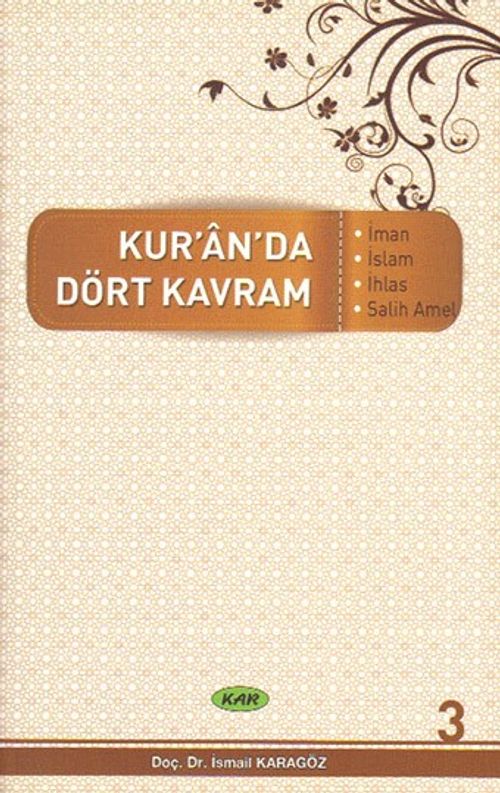 Kur'an'da Dört Kavram 3. Cilt & İman, İslam, İhlas, Salih Amel