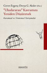 "Uluslararası" Kavramını Yeniden Düşünmek & Kuramsal ve Yöntemsel Tartışmalar
