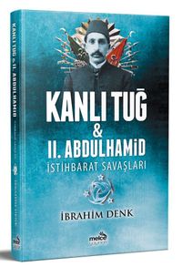 Kanlı Tuğ & II. Abdulhamid İstihbarat Savaşları