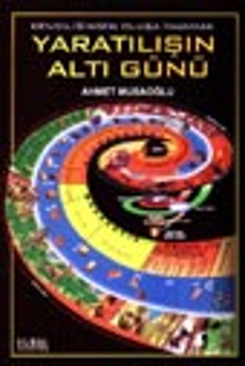 Yaratılışın Altı Günü / Kendiliğinden Oluşa İnanmak