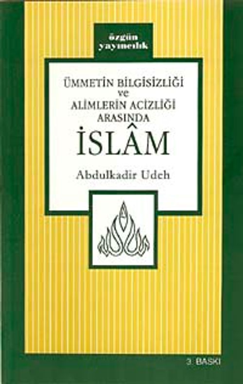 Ümmetin Bilgisizliği ve Alimlerin Acizliği Arasında İslam