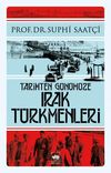 Tarihten G&uuml;n&uuml;m&uuml;ze Irak T&uuml;rkmenleri