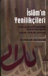 İslam'ın Yenilikçileri -III.Cilt-İslam Düşünce Tarihinde Yenilik Arayışları Kişiler, Fikirler, Akımlar