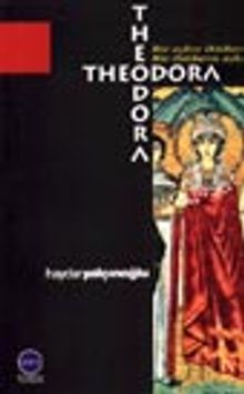 Bir Aşkın İktidarı Bir İktidarın Aşkı Theodora