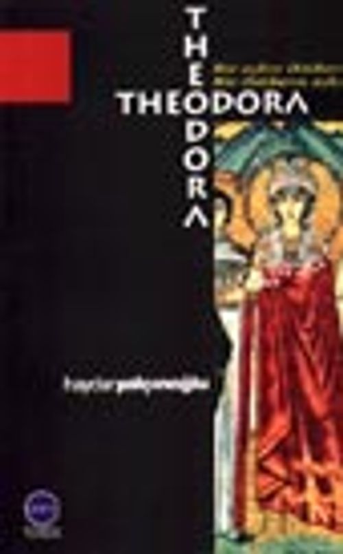 Bir Aşkın İktidarı Bir İktidarın Aşkı Theodora