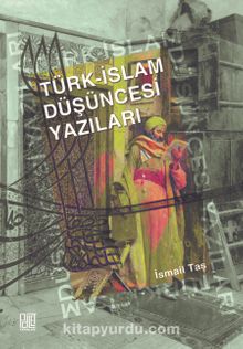 Türk-İslam Düşüncesi Yazıları - İsmail Taş