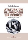 Atatürk’ün Ölümündeki Sır Perdesi & Yazılamayan Tarih