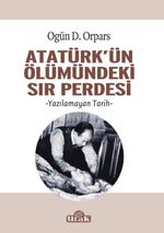Atatürk'ün Ölümündeki Sır Perdesi & Yazılamayan Tarih