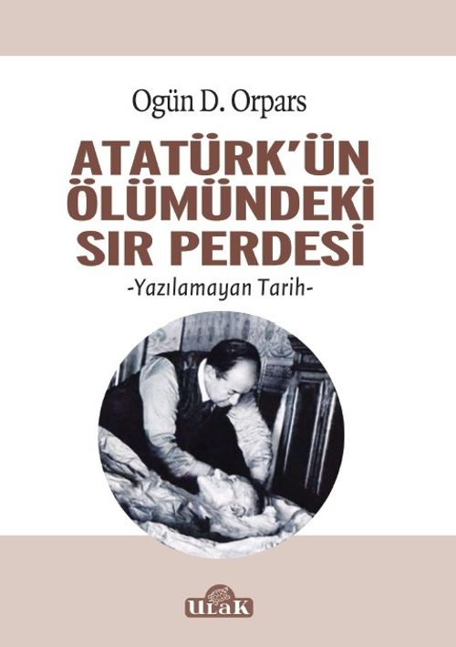 Atatürk'ün Ölümündeki Sır Perdesi & Yazılamayan Tarih