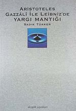 Aristoteles, Gazzali ile Leibniz'de Yargı Mantığı
