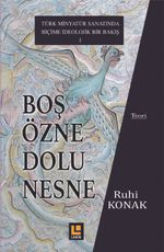 Boş Özne Dolu Nesne & Türk Minyatür Sanatına İdeolojik Bir Bakış - 1