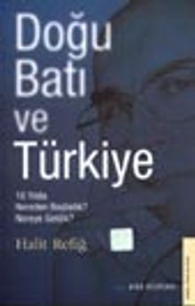 Doğu, Batı ve Türkiye 10 Yılda Nereden Başladık, Nereye Geldik?