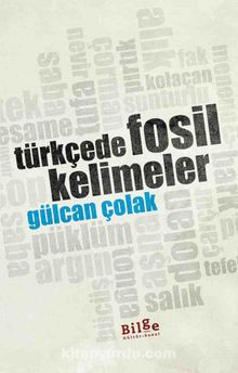 Türkçede Fosil Kelimeler - Gülcan Çolak
