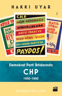 Demokrat Parti İktidarında CHP 1950-1960 - Hakkı Uyar