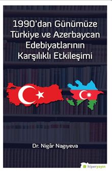1990’dan Günümüze Türkiye ve Azerbaycan Edebiyatlarının Karşılıklı Etkileşimi