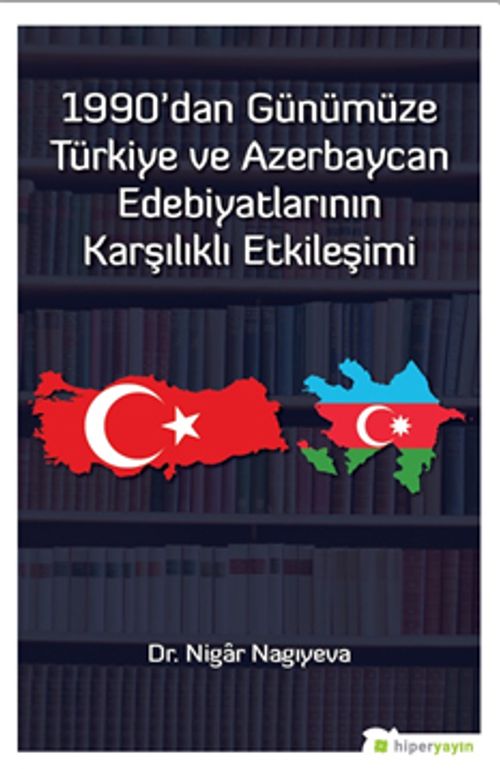 1990'dan Günümüze Türkiye ve Azerbaycan Edebiyatlarının Karşılıklı Etkileşimi