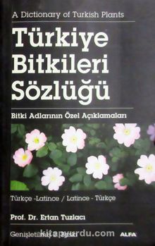 Türkiye Bitkileri Sözlüğü/Türkçe-Latince/Latince-Türkçe/Bitki Adlarının Özel Açıklamaları - Prof. Dr. Ertan Tuzlacı